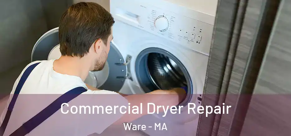 Commercial Dryer Repair Ware - MA