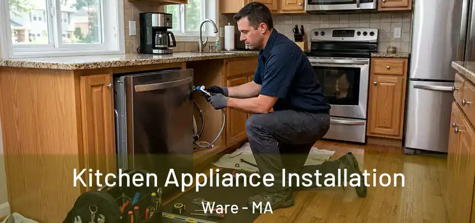 Kitchen Appliance Installation Ware - MA