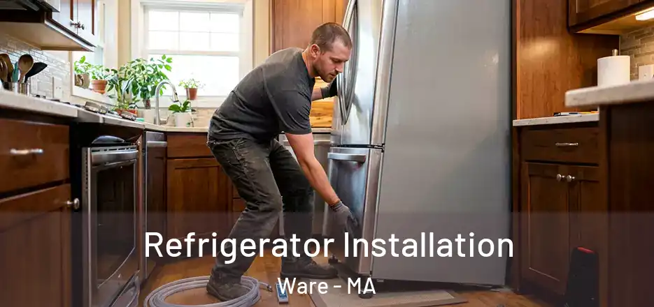 Refrigerator Installation Ware - MA